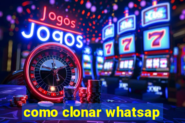 como clonar whatsap